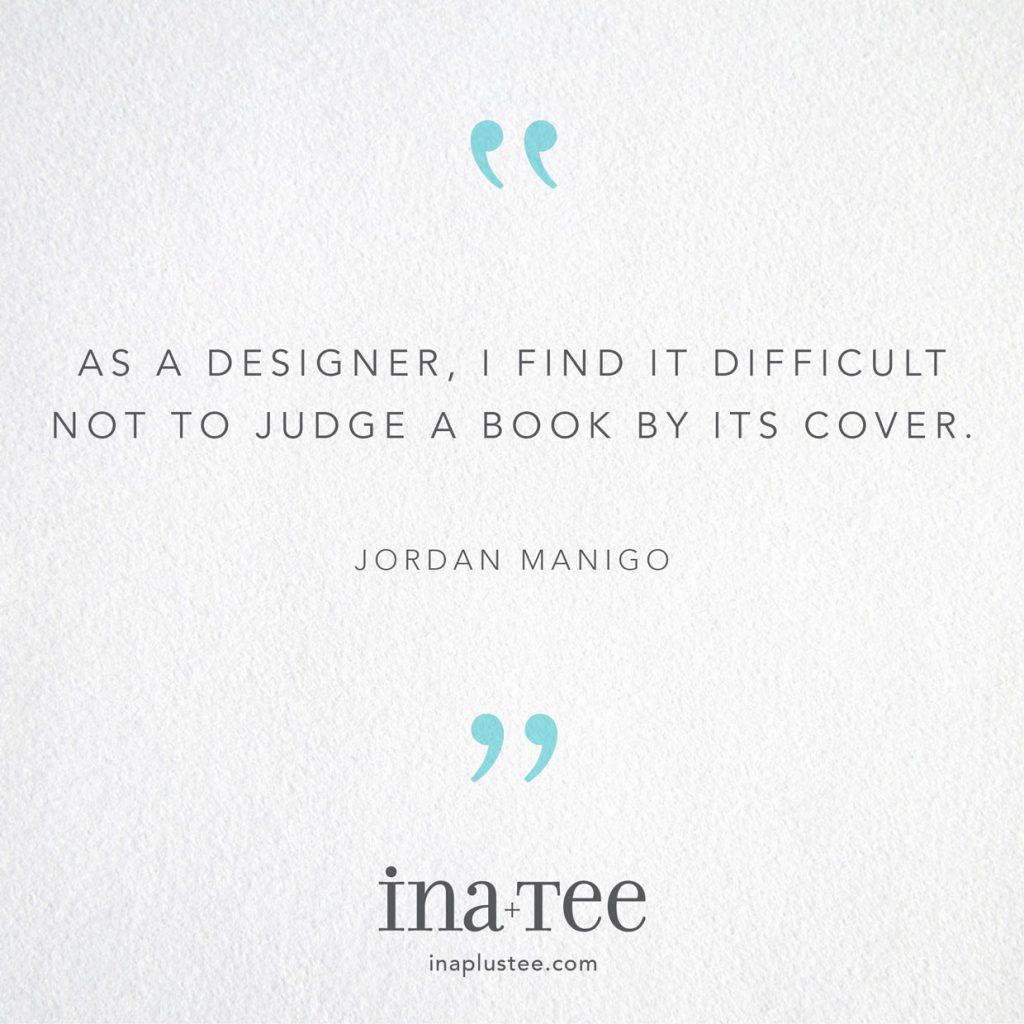 Design Quotables No. 14 / “As a designer, I find it difficult not to judge a book by its cover.” - Jordan Manigo