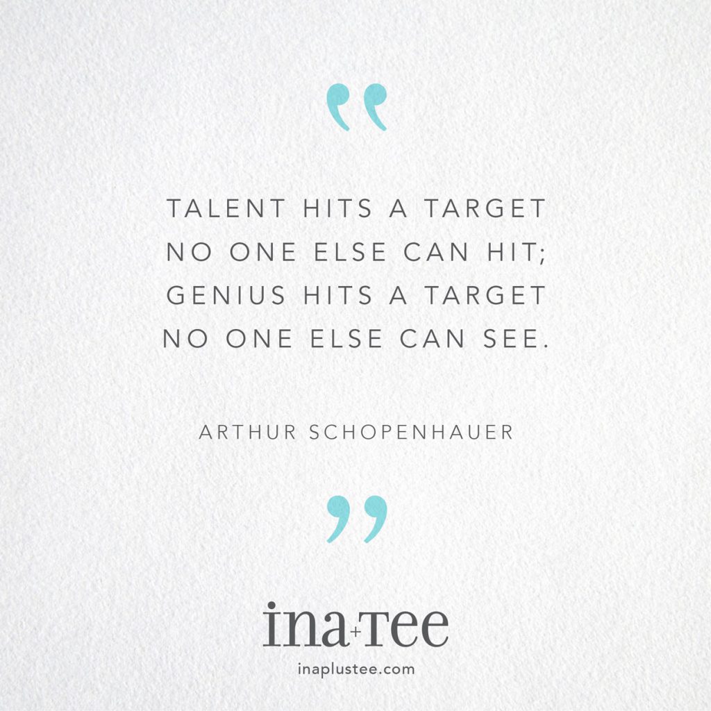 Design Quotables No. 21 / “Talent hits a target no one else can hit; genius hits a target no one else can see.” -Arthur Schopenhauer