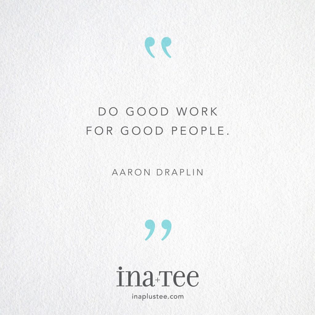 Design Quotables No. 30 / “Do good work for good people.” –Aaron Draplin